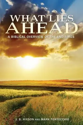 Čo nás čaká: Biblický prehľad posledných čias - What Lies Ahead: A Biblical Overview of the End Times
