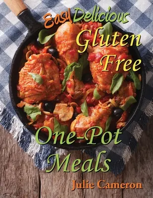 Jednoduché chutné bezlepkové jedlá z jedného hrnca - Easy Delicious Gluten-Free One-Pot Meals