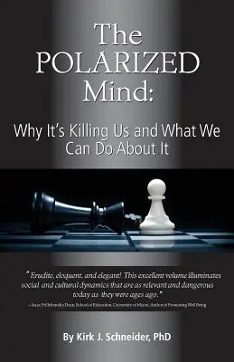Polarizovaná myseľ: Prečo nás to zabíja a čo s tým môžeme urobiť - The Polarized Mind: Why It's Killing Us and What We Can Do about It