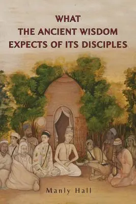 Čo očakáva staroveká múdrosť od svojich žiakov - What the Ancient Wisdom Expects of Its Disciples