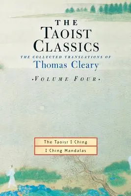 Taoistická klasika, 4. zväzok: Zborník prekladov Thomasa Clearyho - The Taoist Classics, Volume 4: The Collected Translations of Thomas Cleary