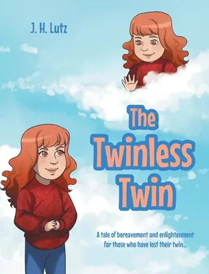 The Twinless Twin: A tale of bereavement and enlightenment for those who have lost their twin...
