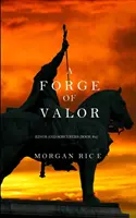 Kováč statočnosti (Králi a čarodejníci - kniha 4) - A Forge of Valor (Kings and Sorcerers--Book 4)
