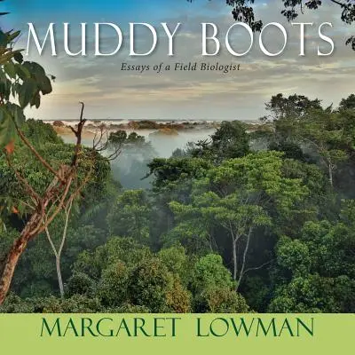 Blatisté topánky: Eseje terénneho biológa - Muddy Boots: Essays of a Field Biologist