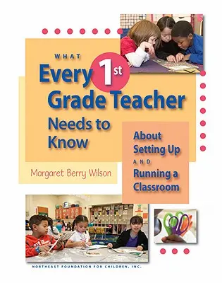 Čo potrebuje vedieť každý učiteľ 1. stupňa o zriadení a vedení triedy - What Every 1st Grade Teacher Needs to Know about Setting Up and Running a Classroom