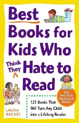 Najlepšie knihy pre deti, ktoré (si myslia, že) nerady čítajú: 125 kníh, ktoré z každého dieťaťa urobia celoživotného čitateľa - Best Books for Kids Who (Think They) Hate to Read: 125 Books That Will Turn Any Child Into a Lifelong Reader