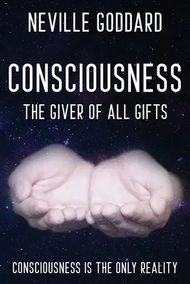 Neville Goddard - Vedomie; Darca všetkých darov: Boh je tvoje vedomie - Neville Goddard - Consciousness; The Giver Of All Gifts: God Is Your Consciousness
