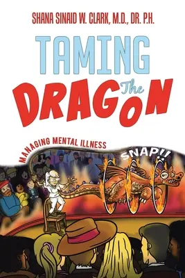 Skrotenie draka: Zvládanie duševných chorôb - Taming The Dragon: Managing Mental Illness