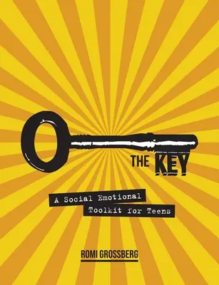 Kľúč: Sociálno-emocionálny súbor nástrojov pre tínedžerov - The Key: A Social Emotional Toolkit for Teens
