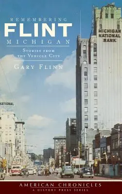 Spomienka na Flint, Michigan: Príbehy z mesta vozidiel - Remembering Flint, Michigan: Stories from the Vehicle City
