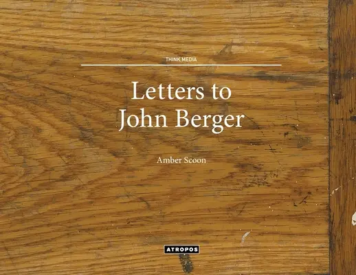 Listy Johnovi Bergerovi - Letters to John Berger