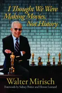 Myslel som, že robíme filmy, nie históriu - I Thought We Were Making Movies, Not History