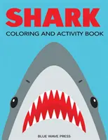 Kniha aktivít a vyfarbovačiek so žralokmi: Žralok: bludiská, vyfarbovanie, hľadanie slov a iné!, deti 4-8, 8-12 - Shark Coloring and Activity Book: Mazes, Coloring, Dot to Dot, Word Search, and More!, Kids 4-8, 8-12