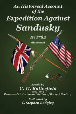Historický opis výpravy proti Sanduskému v roku 1782: Pod vedením plukovníka Williama Crawforda - An Historical Account of the Expedition Against Sandusky in 1782: Under Colonel William Crawford