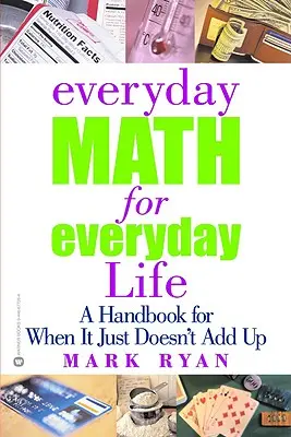 Matematika na každý deň pre každodenný život: Príručka pre prípady, keď to nejde dohromady - Everyday Math for Everyday Life: A Handbook for When It Just Doesn't Add Up