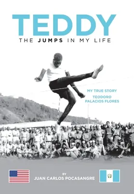 Teddy skáče v mojom živote: Teodoro Palacios Flores: Môj skutočný príbeh - Teddy the Jumps in My Life: My True Story Teodoro Palacios Flores