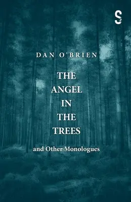 Anjel na stromoch a iné monológy - The Angel in the Trees and Other Monologues