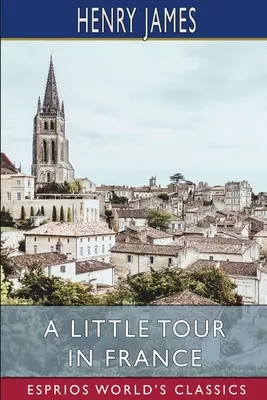 Malá cesta po Francúzsku (Esprios Classics) - A Little Tour in France (Esprios Classics)
