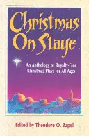 Vianoce na javisku: Antológia vianočných hier pre všetky vekové kategórie bez nároku na honorár - Christmas on Stage: An Anthology of Royalty-Free Christmas Plays for All Ages