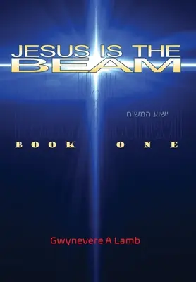Ježiš je lúč: Kniha prvá - Jesus Is the Beam: Book One