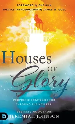 Domy slávy: Prorocké stratégie pre vstup do novej éry - Houses of Glory: Prophetic Strategies for Entering the New Era