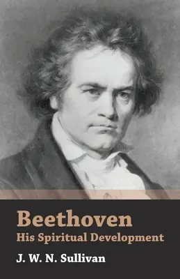 Beethoven - Jeho duchovný vývoj - Beethoven - His Spiritual Development