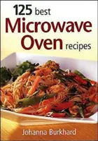 125 najlepších receptov pre mikrovlnné rúry - 125 Best Microwave Oven Recipes