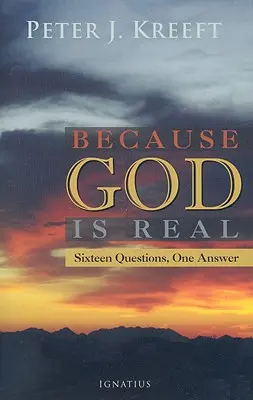 Pretože Boh je skutočný: Šestnásť otázok, jedna odpoveď - Because God Is Real: Sixteen Questions, One Answer