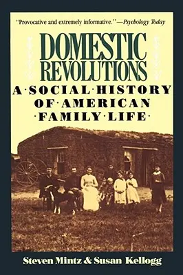 Domáce revolúcie: Sociálne dejiny amerického rodinného života - Domestic Revolutions: A Social History of American Family Life