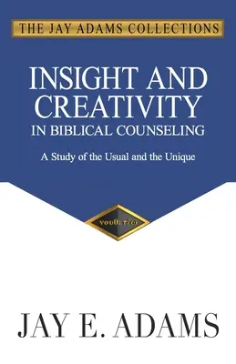 Vhľad a tvorivosť v biblickom poradenstve: Štúdia o zvyčajnom a jedinečnom - Insight and Creativity in Biblical Counseling: A Study of the Usual and the Unique