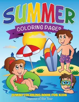 Letné maľovanky (Jumbo maľovanky pre deti - ročné obdobia) - Summer Coloring Pages (Jumbo Coloring Book for Kids - Seasons of the Year)