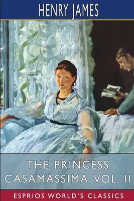 Princezná Casamassima, II. diel (Esprios Classics) - The Princess Casamassima, Vol. II (Esprios Classics)
