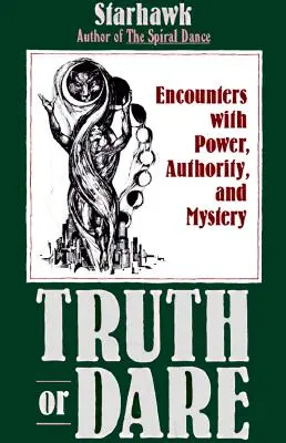 Pravda alebo výzva: Stretnutia s mocou, autoritou a tajomstvom - Truth or Dare: Encounters with Power, Authority, and Mystery