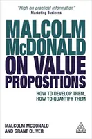 Malcolm McDonald o hodnotových ponukách: McDonald Malcolm: Ako ich vytvoriť, ako ich kvantifikovať - Malcolm McDonald on Value Propositions: How to Develop Them, How to Quantify Them