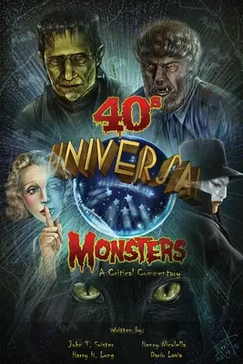 Univerzálne príšery 40. rokov: Kritický komentár: 40. roky 40. rokov 40. rokov 40. rokov 40. rokov (knižná publikácia) - Universal '40s Monsters: A Critical Commentary