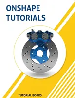 Výukové programy Onshape: Modelovanie dielov, zostavy a výkresy - Onshape Tutorials: Part Modeling, Assemblies, and Drawings