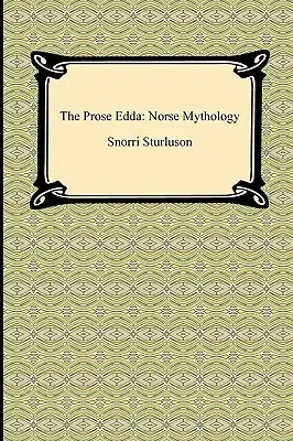 Prozaická Edda: Severská mytológia - The Prose Edda: Norse Mythology