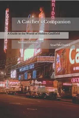 Spoločník chytača: Sprievodca svetom Holdena Caulfielda: Druhé vydanie: Sprievodca Caffieldom - A Catcher's Companion: A Guide to the World of Holden Caulfield: Second Edition