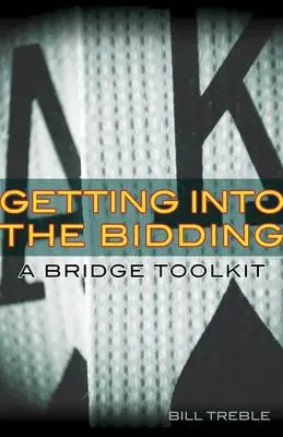 Dostať sa do licitácie: Súbor nástrojov na bridž - Getting Into the Bidding: A Bridge Toolkit