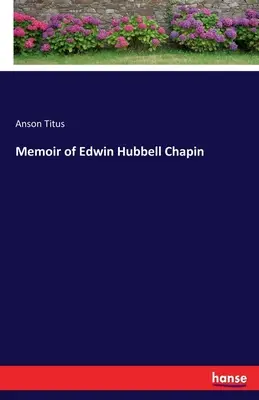 Spomienky na Edwina Hubbella Chapina - Memoir of Edwin Hubbell Chapin