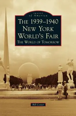 Svetová výstava v New Yorku 1939-1940 Svet zajtrajška - The 1939-1940 New York World's Fair the World of Tomorrow