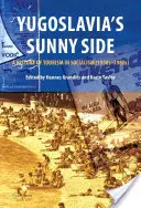 Slnečná strana Juhoslávie: Dejiny cestovného ruchu v socializme (50. - 80. roky 20. storočia) - Yugoslavia's Sunny Side: A History of Tourism in Socialism (1950s-1980s)