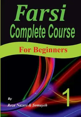 Kompletný kurz perzštiny: Pre začiatočníkov: Sprievodca krok za krokom a nový, ľahko naučiteľný formát (pre začiatočníkov) - Farsi Complete Course: A Step-by-Step Guide and a New Easy-to-Learn Format (For Beginners)