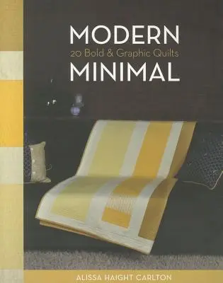 Moderné minimalistické-printy-na-demand-edition: 20 odvážnych a grafických quiltov (Modern Minimal-Print-On-Demand-Edition: 20 Bold & Graphic Quilts) - Modern Minimal-Print-On-Demand-Edition: 20 Bold & Graphic Quilts