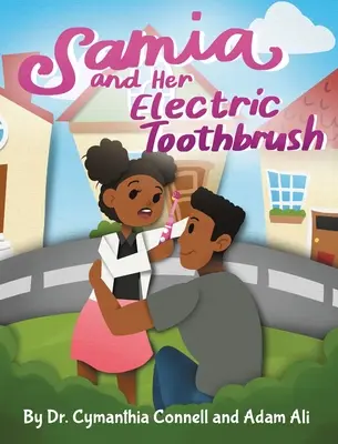 Samia a jej elektrická zubná kefka: S touto knihou schválenou zubným lekárom bude čistenie zubov pre vaše dieťa zábavnejšie a poučnejšie. - Samia and Her Electric Toothbrush: Make brushing your child's teeth more fun and educational with this Dentist approved book.