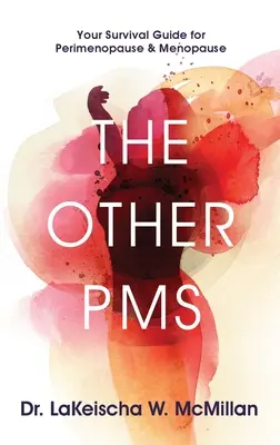 Iný PMS: Váš sprievodca prežitím v perimenopauze a menopauze - The Other PMS: Your Survival Guide for Perimenopause & Menopause