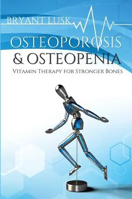 Osteoporóza a osteopénia: Vitamínová terapia pre silnejšie kosti - Osteoporosis & Osteopenia: Vitamin Therapy for Stronger Bones