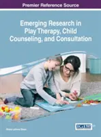 Nový výskum v oblasti terapie hrou, detského poradenstva a konzultácií - Emerging Research in Play Therapy, Child Counseling, and Consultation