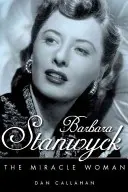 Barbara Stanwyck: Zázračná žena - Barbara Stanwyck: The Miracle Woman