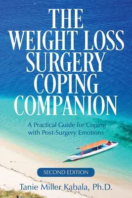 The Weight Loss Surgery Coping Companion: Praktická príručka na zvládanie emócií po operácii - The Weight Loss Surgery Coping Companion: A Practical Guide for Coping with Post-Surgery Emotions